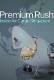 Poster for Premium Rush: Inside Air Cargo Singapore