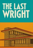 Poster for The Last Wright: Building the Final Home Design of America's Greatest Architect