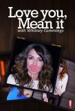 Poster for Love You, Mean It with Whitney Cummings