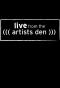 Poster for Live from the Artists Den