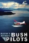 Poster for Alaska's Ultimate Bush Pilots