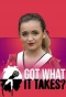 Poster for Got What It Takes?
