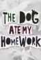 Poster for The Dog Ate My Homework
