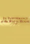 Poster for In Performance at the White House