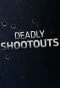 Poster for Deadly Shootouts