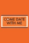 Poster for Come Date with Me