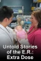 Poster for Untold Stories of the E.R.: Extra Dose