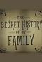 Poster for The Secret History of My Family