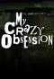 Poster for My Crazy Obsession