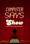 Poster for Computer Says Show