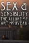 Poster for Sex and Sensibility: The Allure of Art Nouveau