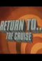 Poster for Return to... The Cruise