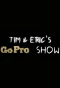 Poster for Tim and Eric's Go Pro Show