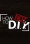 Poster for How Not to DIY