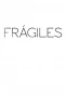 Poster for Frágiles