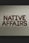 Poster for Native Affairs