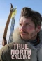 Poster for True North Calling