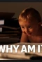 Poster for Why Am I?