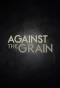 Poster for Against the Grain