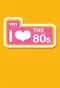 Poster for I Love the '80s