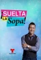Poster for ¡Suelta La Sopa!