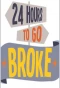 Poster for 24 Hours to Go Broke