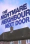 Poster for The Nightmare Neighbour Next Door