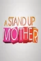 Poster for A Stand Up Mother