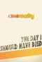 Poster for The Day I Should Have Died