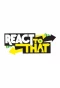 Poster for ReactToThat