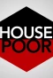 Poster for House Poor