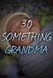 Poster for 30 Something Grandma