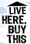 Poster for Live Here, Buy This