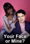Poster for Your Face or Mine?