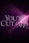Poster for You're Cut Off