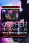Poster for Kiss Her I'm Famous