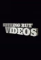Poster for Nothing But Videos
