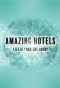 Poster for Amazing Hotels: Life Beyond the Lobby