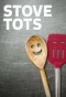 Poster for Stove Tots