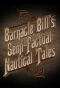 Poster for Barnacle Bill's Semi-Factual Nautical Tales