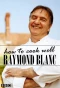 Poster for Raymond Blanc: How to Cook Well