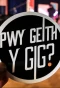 Poster for Pwy Geith y Gig?