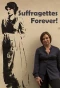 Poster for Suffragettes Forever! The Story of Women and Power
