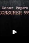 Poster for Conor Pope's Consumer 999