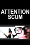 Poster for Attention Scum