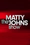 Poster for The Matty Johns Show