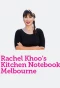 Poster for Rachel Khoo's Kitchen Notebook: Melbourne