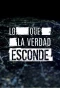 Poster for Lo que la verdad esconde