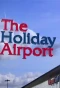 Poster for The Holiday Airport: Sun, Sea and Scousers