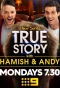 Poster for True Story with Hamish & Andy